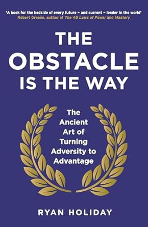 The Obstacle is the Way